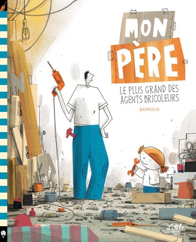 MON PERE, LE PLUS GRAND DES AGENTS BRICOLEURS - TOME  - MON PERE, LE PLUS GRAND DES AGENTS BRICOLEUR