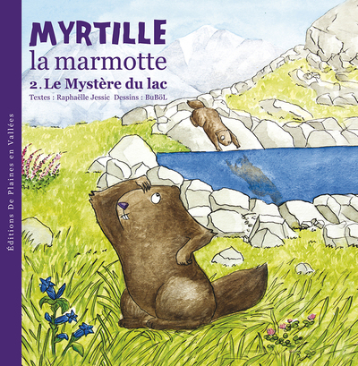 MYRTILLE LA MARMOTTE, LE MYSTERE DU LAC