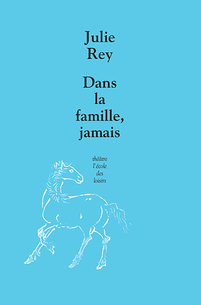 DANS LA FAMILLE, JAMAIS - THEATRE