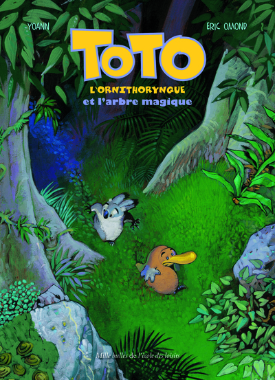 TOTO L ORNITHORYNQUE ET L ARBRE MAGIQUE