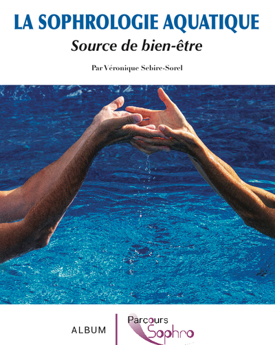 SOPHROLOGIE AQUATIQUE, SOURCE DE BIEN-ETRE