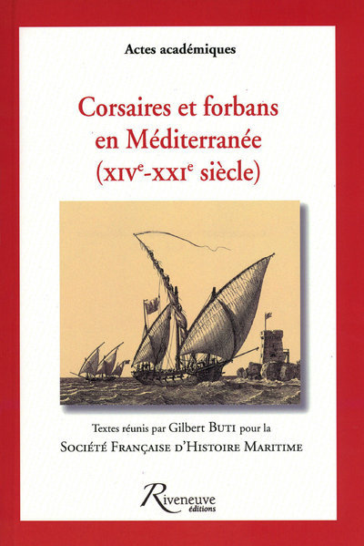 CORSAIRES ET FORBANS EN MEDITERRANEE (XIVE-XXIE SIECLE)