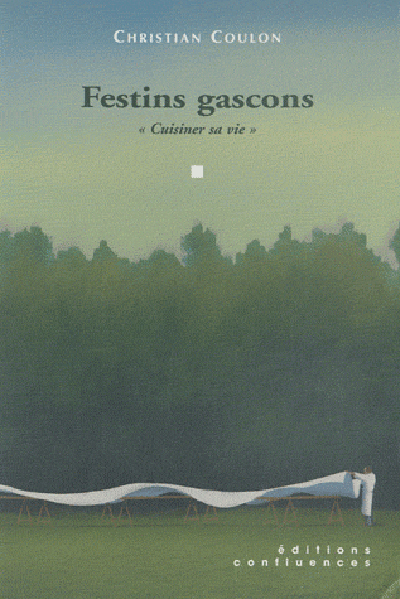 FESTINS GASCONS, CUISINER SA VIE