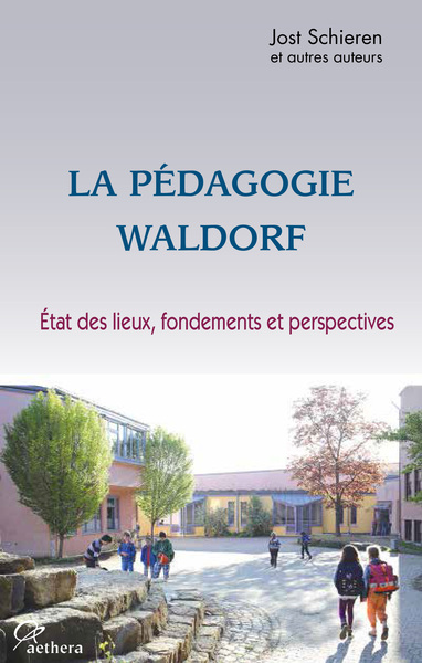PEDAGOGIE WALDORF - ETAT DES LIEUX, FONDEMENTS ET PERSPECTIVES