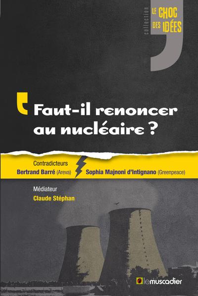 FAUT-IL RENONCER AU NUCLEAIRE ?