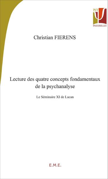 LECTURE DES QUATRE CONCEPTS FONDAMENTAUX DE LA PSYCHANALYSE. LE SEMINAIRE XI DE LACAN