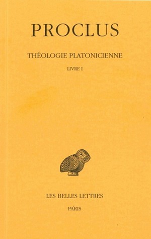 THEOLOGIE PLATONICIENNE. TOME I : INTRODUCTION - LIVRE I