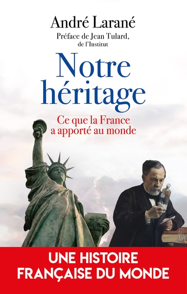 FRANCE EN HERITAGE - CE QUE LA FRANCE A APPORTE AU MONDE