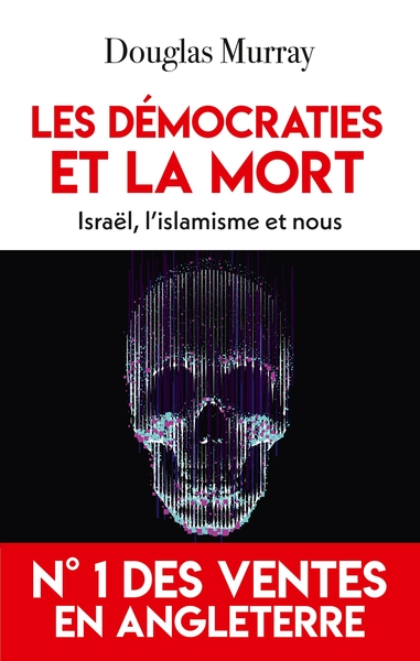LES DEMOCRATIES ET LA MORT - ISRAEL, L´ISLAMISME ET NOUS