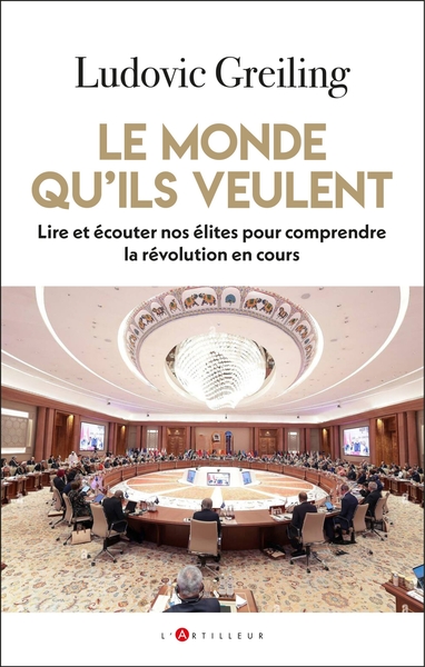 MONDE QU´ILS VEULENT - LIRE ET ECOUTER NOS ELITES POUR COMPRENDRE LA REVOLUTION EN COURS