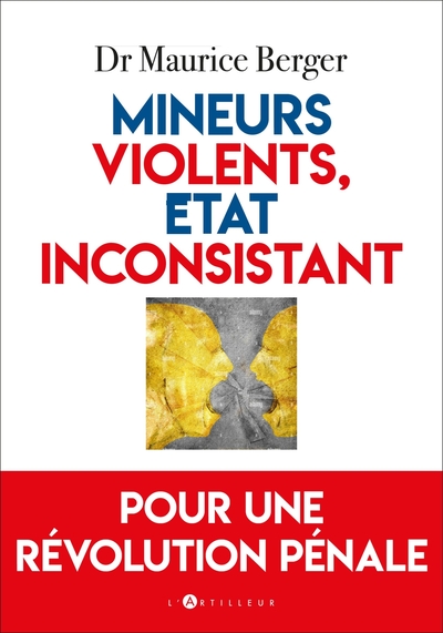 MINEURS VIOLENTS, ETAT INCONSISTANT - POUR UNE REVOLUTION PENALE