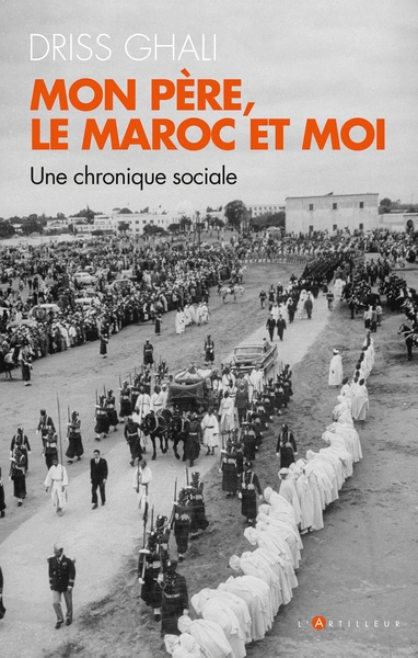 MON PERE, LE MAROC ET MOI - UNE CHRONIQUE CONTEMPORAINE