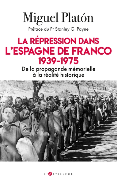 REPRESSION DANS L´ESPAGNE DE FRANCO 1939-1975 - DE LA PROPAGANDE MEMORIELLE A LA REALITE HISTORIQ