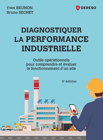 DIAGNOSTIQUER LA PERFORMANCE INDUSTRIELLE - OUTILS OPERATIONNELS POUR COMPRENDRE ET EVALUER LE FONCT