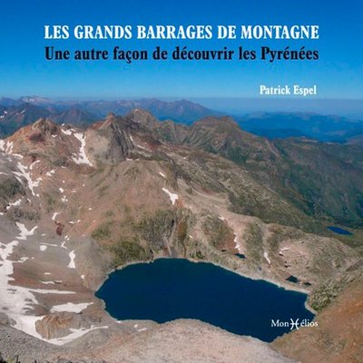GRANDS BARRAGES DE MONTAGNE : UNE AUTRE FACON