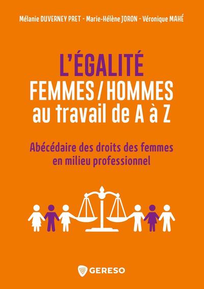L´EGALITE FEMMES/HOMMES AU TRAVAIL DE A A Z - ABECEDAIRE DES DROITS DES FEM