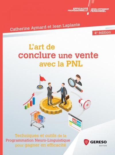 L´ART DE CONCLURE UNE VENTE - TECHNIQUES ET OUTILS DE LA PROGRAMMATION NEURO-LUNGUISTIQUE POUR GAGNE