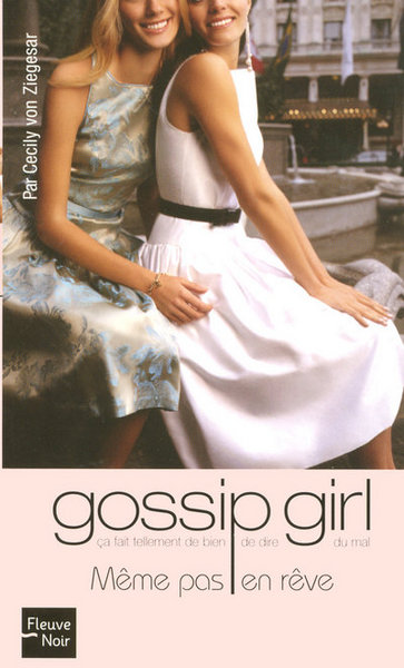 GOSSIP GIRL N09 MEME PAS EN REVE