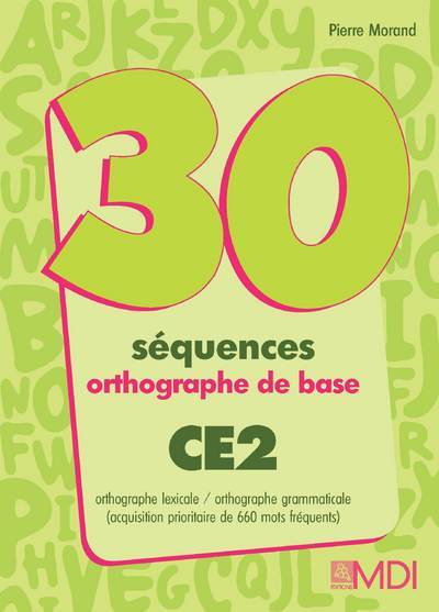 30 SEQUENCES ORTHOGRAPHE DE BASE CE2