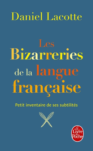 BIZZARERIES DE LA LANGUE FRANCAISE