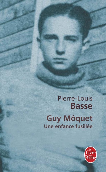 GUY MOQUET, UNE ENFANCE FUSILLEE