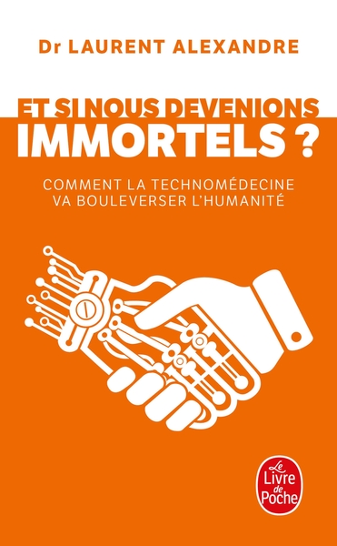 ET SI NOUS DEVENIONS IMMORTELS ? - COMMENT LA TECHNOMEDECINE VA BOULEVERSER