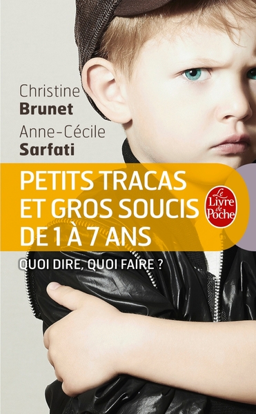PETITS TRACAS ET GROS SOUCIS DE 1 A 7 ANS