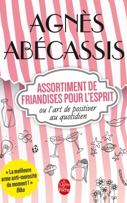 ASSORTIMENT DE FRIANDISES POUR L´ESPRIT OU L´ART DE POSITIVER AU QUOTIDIEN