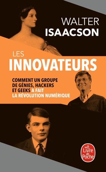 INNOVATEURS - COMMENT UN GROUPE DE GENIES, HACKERS ET GEEKS A FAIT LA REVOLUTION NUMERIQUE