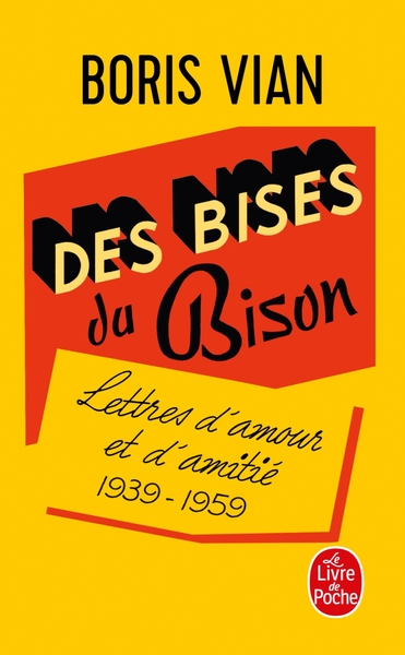 DES BISES DU BISON - LETTRES D´AMOUR, 1939-1959