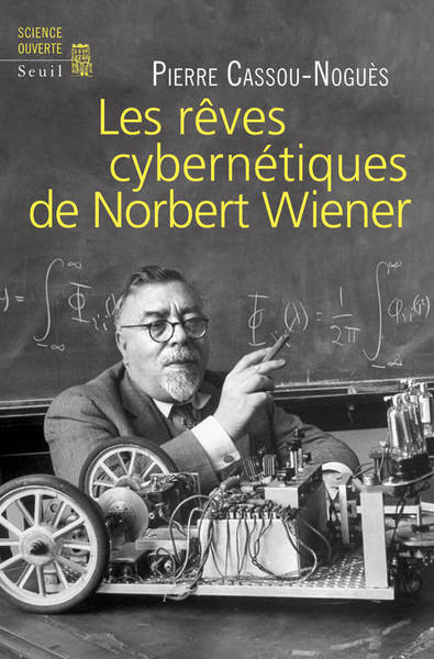 REVES CYBERNETIQUES DE NORBERT WIENER (LES)