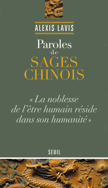 PAROLES DE SAGES CHINOIS. "LA NOBLESSE DE L´ETRE HUMAIN RESIDE DANS SON HUMANITE"