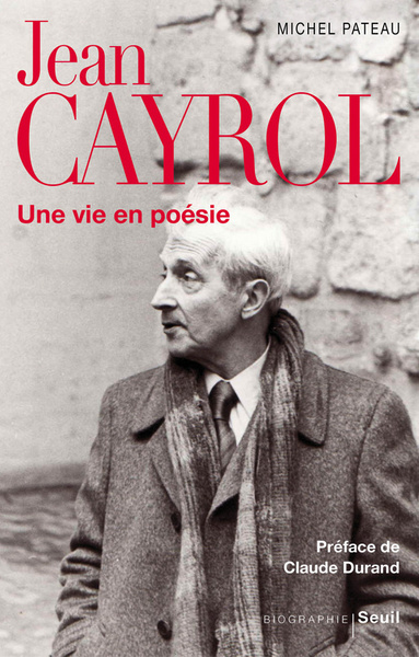 JEAN CAYROL  UNE VIE EN POESIE