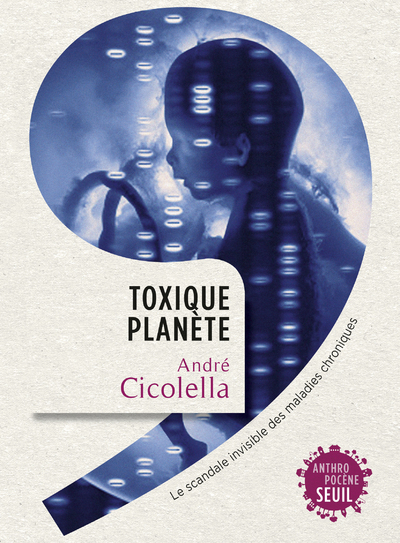 TOXIQUE PLANETE. LE SCANDALE INVISIBLE DES MALADIES CHRONIQUES