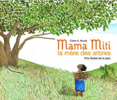 MAMA MITI LA MERE DES ARBRES (NE)