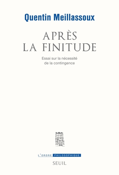 APRES LA FINITUDE. ESSAI SUR LA NECESSITE DE LA CONTINGENCE