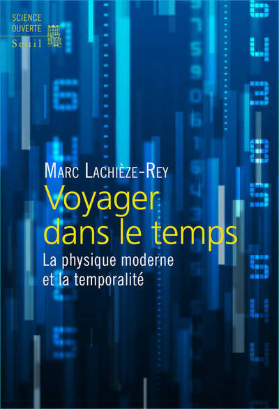 VOYAGER DANS LE TEMPS. LA PHYSIQUE MODERNE ET LA TEMPORALITE