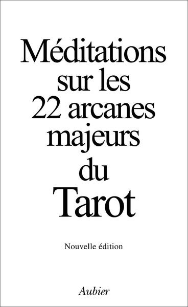 MEDITATIONS SUR LES 22 ARCANES MAJEURS DU TAROT