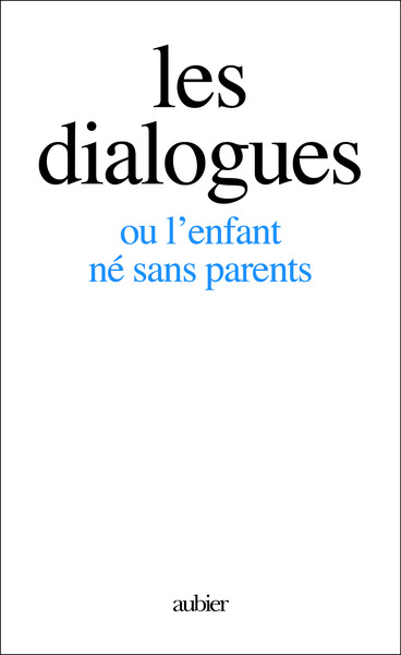 DIALOGUES OU L'ENFANT NE SANS PARENTS