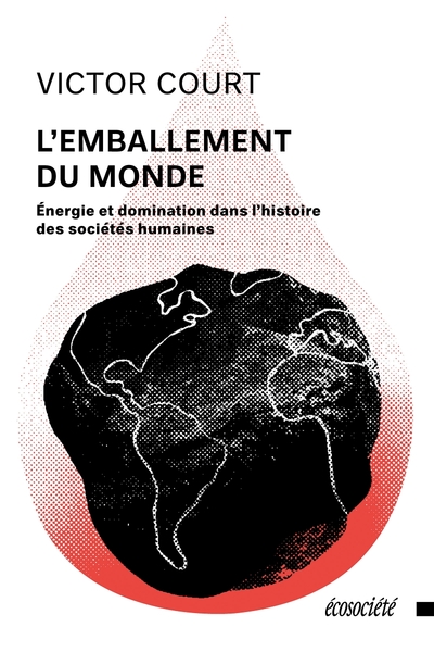 L´EMBALLEMENT DU MONDE - ENERGIE ET DOMINATION DANS L HISTOI