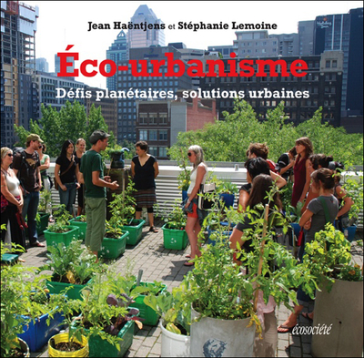 ECO-URBANISME - DEFIS PLANETAIRES, SOLUTIONS URBAINES