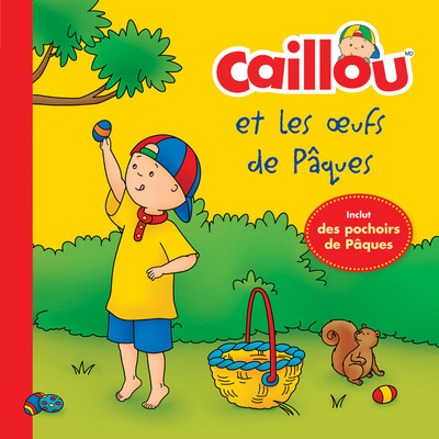 CAILLOU ET LES OEUFS DE PAQUES