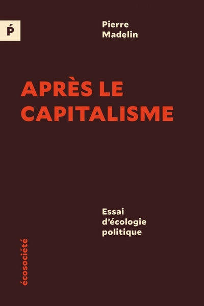 APRES LE CAPITALISME - ESSAI D´ECOLOGIE POLITIQUE