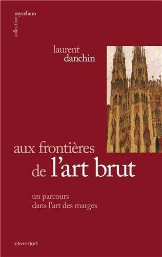 AUX FRONTIERES DE L´ART BRUT