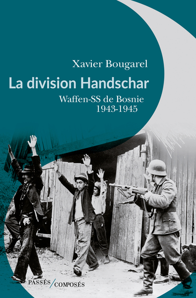 DIVISION HANDSCHAR - WAFFEN-SS DE BOSNIE, 1943-1945