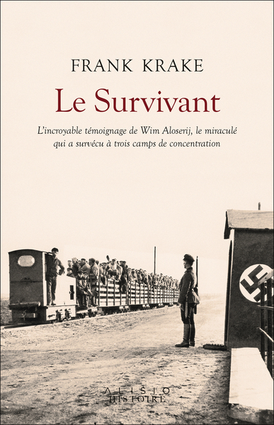 SURVIVANT - L´INCROYABLE HISTOIRE DE WIM ALOSERIJ, LE MIRACULE QUI A SURVECU A TROIS CAMPS DE CON