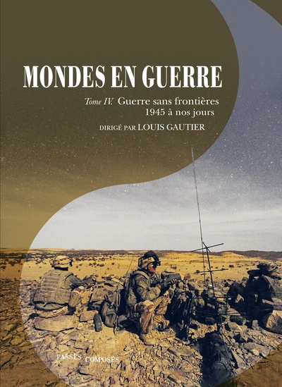MONDES EN GUERRE - TOME IV - GUERRE SANS FRONTIERES