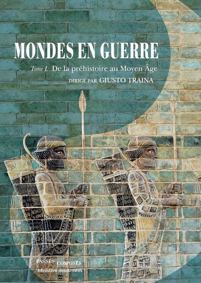 MONDES EN GUERRE - TOME I - DE LA PREHISTOIRE AU MOYEN AGE