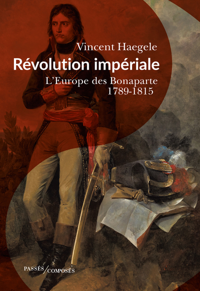 REVOLUTION IMPERIALE - L´EUROPE DES BONAPARTE. 1789-1815