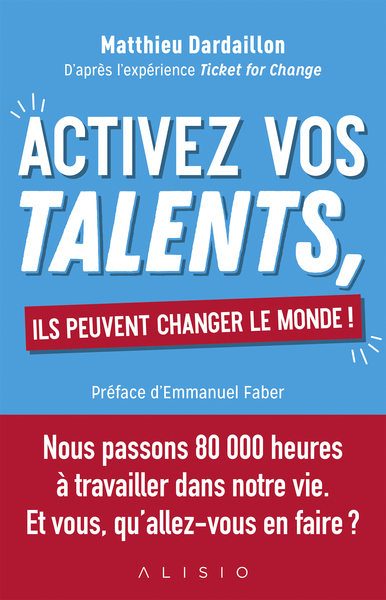 ACTIVEZ VOS TALENTS ILS PEUVENT CHANGER LE MONDE !